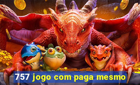 757 jogo com paga mesmo